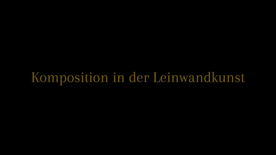 Komposition in der Leinwandkunst – Struktur, Linienführung und Bildaufbau in der Wandkunst