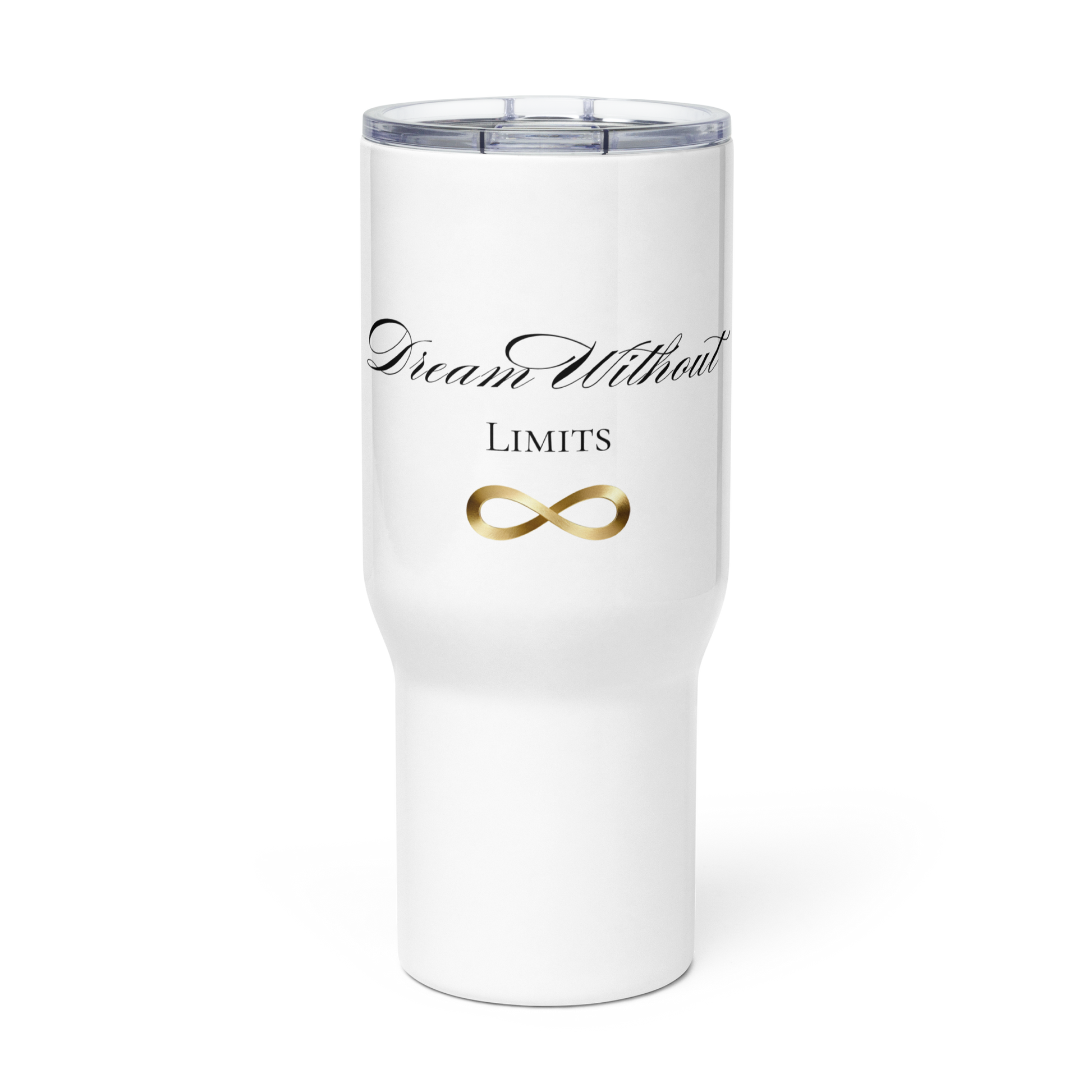 25-Unzen-Reisebecher mit Griff „Dream Without Limits“ und goldenem Unendlichkeitssymbol in transparenter Vorderansicht