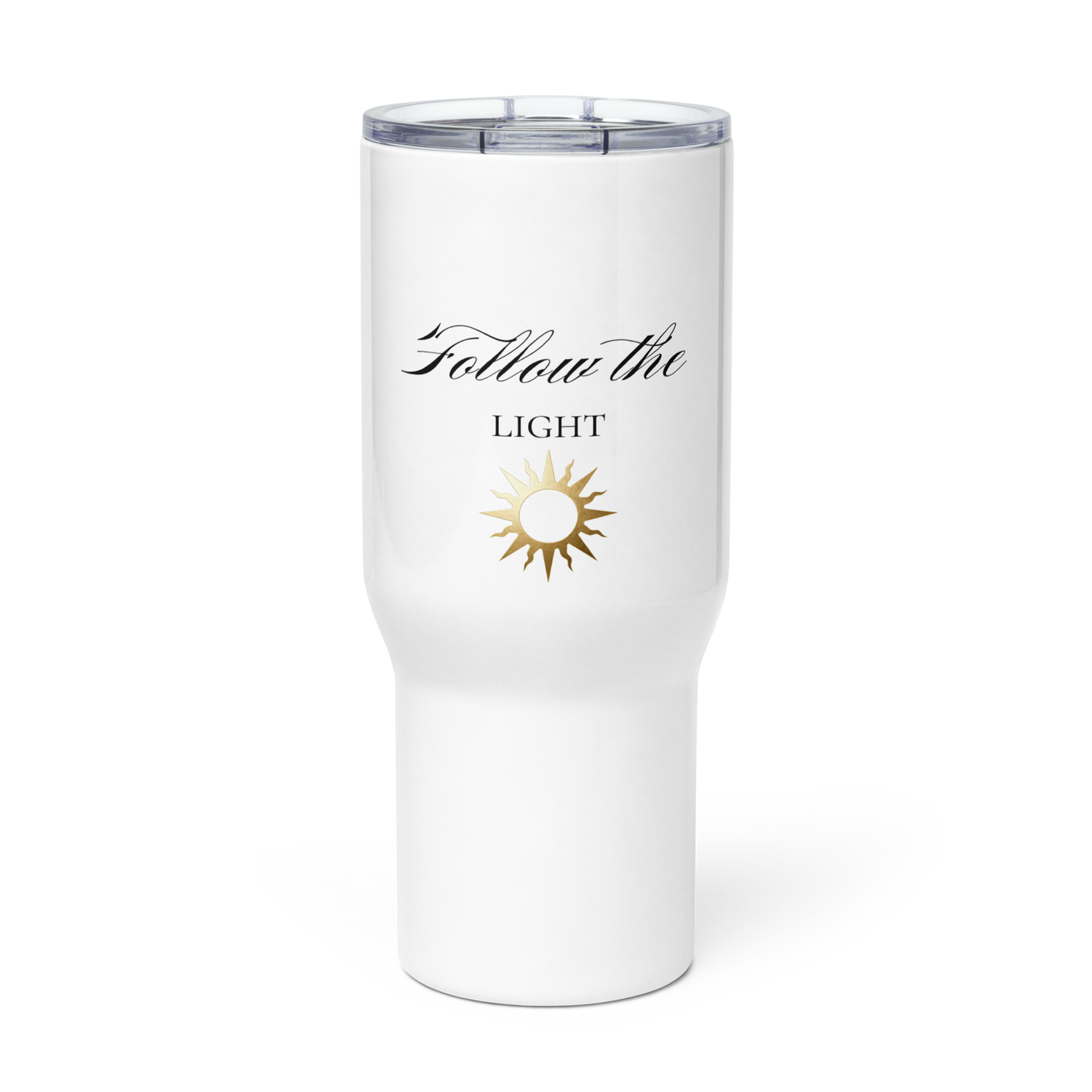 Reisebecher mit Griff „Follow the Light“ in 25 Unzen mit schwarzer Typografie, goldenem Sonnensymbol und transparenter Vorderansicht
